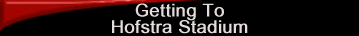 Getting To<br>Hofstra Stadium