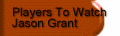 Players To Watch Jason Grant
