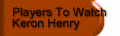 Players To Watch Keron Henry