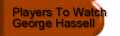 Players To Watch George Hassell