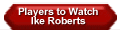 Players to Watch Ike Roberts