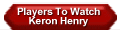 Players To Watch Keron Henry