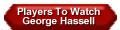 Players To Watch George Hassell