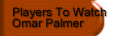 Players To Watch Omar Palmer