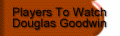 Players To Watch Douglas Goodwin