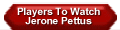 Players To Watch Jerone Pettus