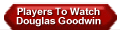Players To Watch Douglas Goodwin